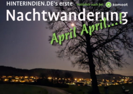 Nachtwanderung bei HINTERINDIEN.DE April April