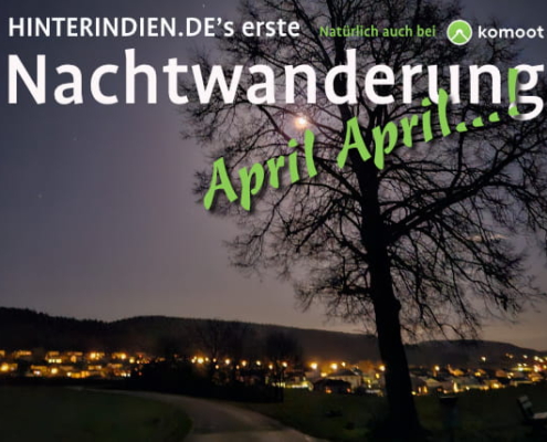 Nachtwanderung bei HINTERINDIEN.DE April April